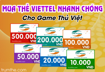 Mua thẻ viettel nhanh chóng cho game thủ Việt