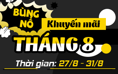 Bùng Nổ Khuyến Mãi Tháng 8 - Quà Tặng Ngập Tràn