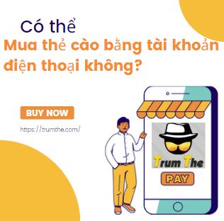 Có thể mua Mã Thẻ Cào bằng Tài Khoản Điện Thoại không?