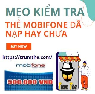 Mách bạn Mẹo kiểm tra thẻ Mobifone đã nạp hay chưa