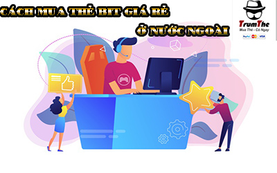 Cách Nạp Thẻ Bit Giá Rẻ Khi Ở Nước Ngoài