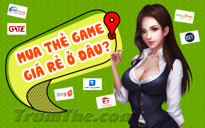 Mua Thẻ Game Online uy tín ở đâu?