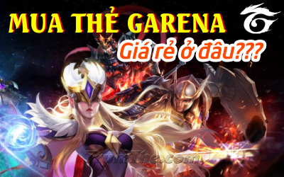 Địa chỉ mua thẻ Garena ở đâu giá rẻ nhất trên thị trường?