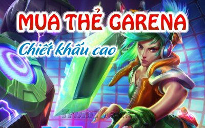 Mua thẻ Garena chiết khấu cao ở đâu?
