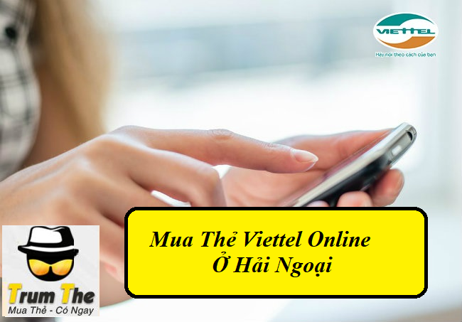 Cách Mua Thẻ Viettel Nạp Game Siêu Tốc Ở Nước Ngoài?