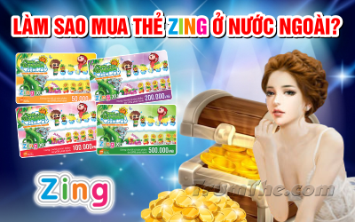 Làm sao để Mua Thẻ Zing khi ở nước ngoài?