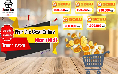 Địa Chỉ Nạp Thẻ Gosu Online Nhanh Chóng Nhất Thị Trường