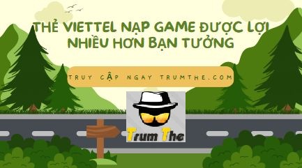 Mua thẻ Viettel nạp vào game được lợi nhiều hơn bạn tưởng