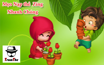 Mẹo nạp Thẻ Zing nhanh nhất cho chủ vườn 