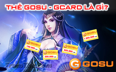 Thẻ GOSU là gì? Nạp những game gì? Mua thẻ Gosu ở đâu?